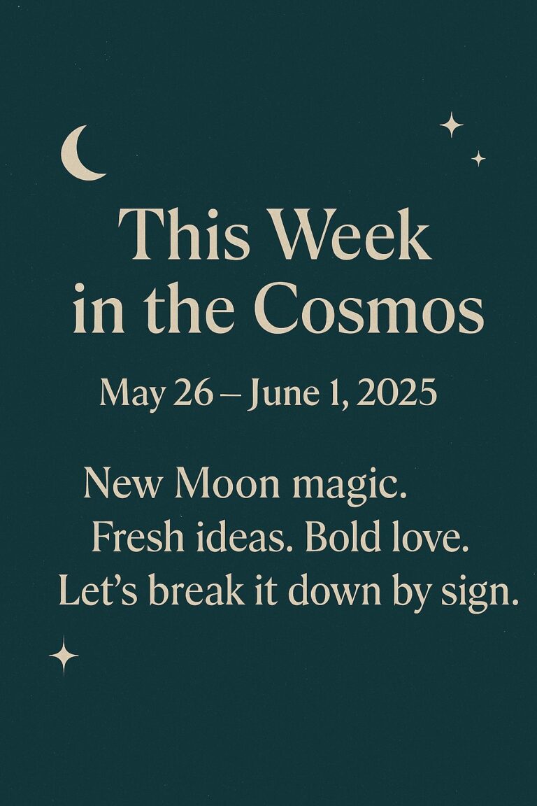 Cosmic Reset: Astrology Transits for the Week of May 26 – June 1, 2025