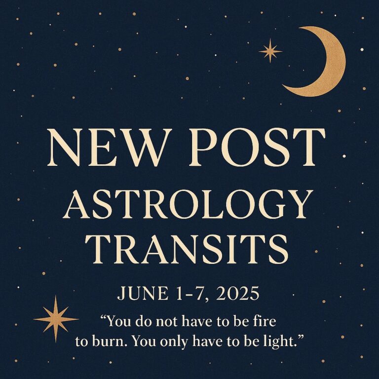 ✨Astrology Transits for the Week of June 1–7, 2025: A Time to Root, Rise, and Reimagine✨