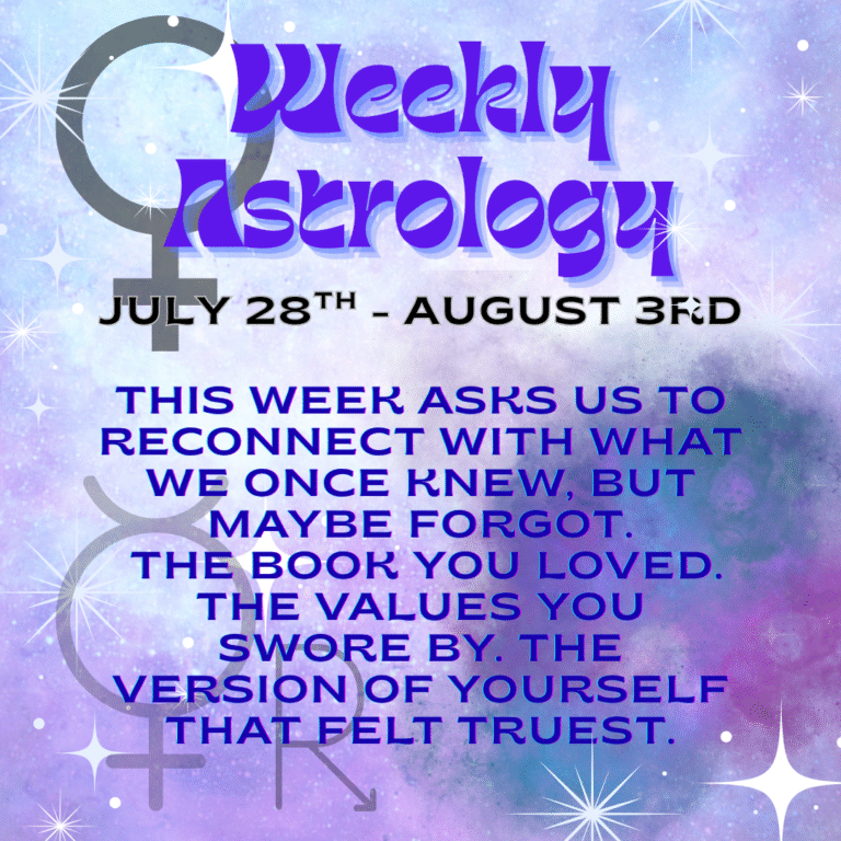 🔮 Astrology of the Week: July 28 – August 3, 2025